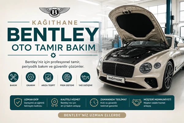 Kağıthane Bentley Oto Tamir Bakım